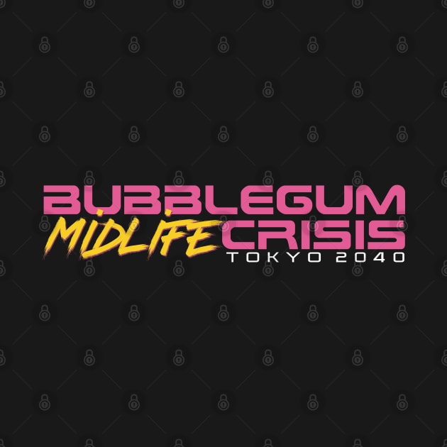 Bubblegum Midlife Crisis: Tokyo 2040 Edition by AnimeNostalgia