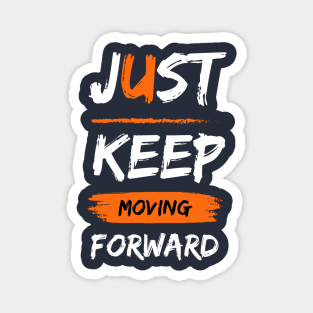 just keep moving forward Magnet