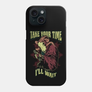 Take your time Phone Case