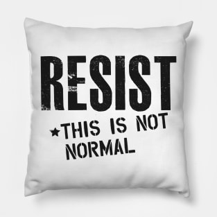 Resist this is not normal Pillow