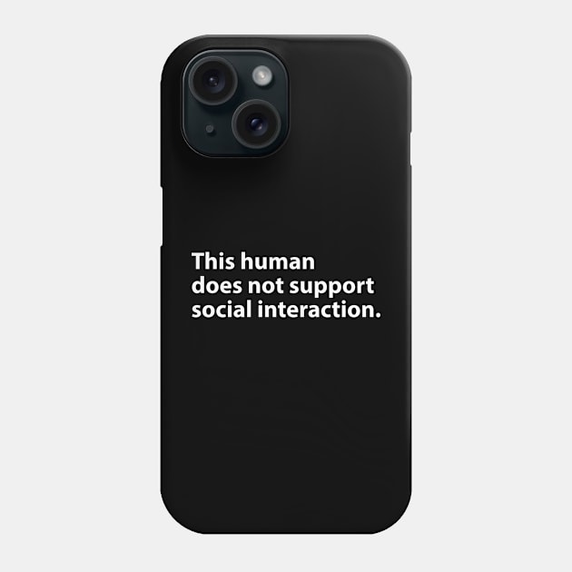 This human does not support social interaction Phone Case by BrechtVdS