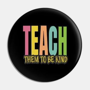 Teach Them To Be Kind, Back to School, Teacher, Teacher Appreciation, Teach,Teacher Gift, Back To School Gift Pin