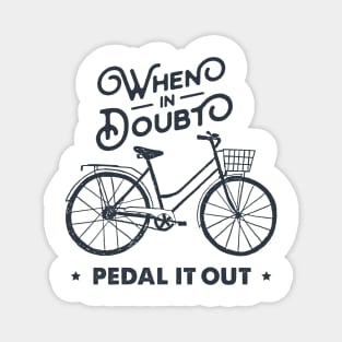 When In Doubt Pedal It Out. Bicycle, Bike. Sport, Lifestyle. Funny Motivational Quote. Humor Magnet