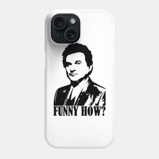 Funny How? Goodfellas Joe Pesci Phone Case