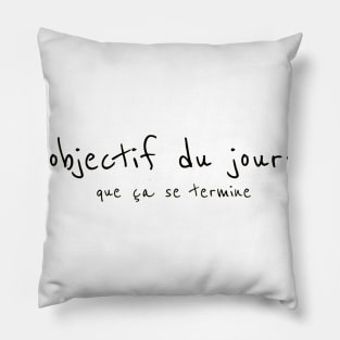 Minimalist Day - End Desired T -shirt Pillow