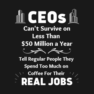 CEOs Say No Coffee T-Shirt