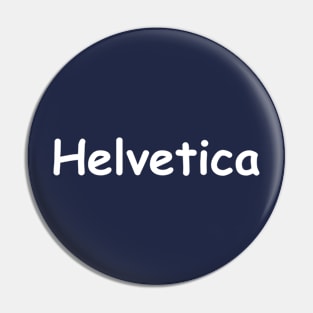 Helvatica (white) Pin
