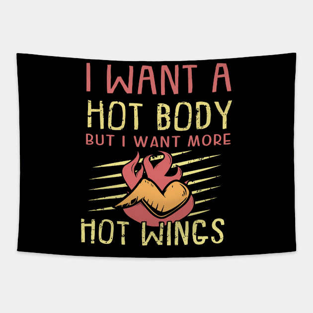 I want a hot body but I want hot wings funny food Tapestry by Bubbly Tea