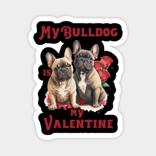 My Bulldog Is My Valentine Magnet