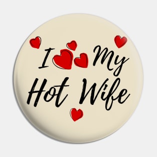 I Love My HotWife Pin