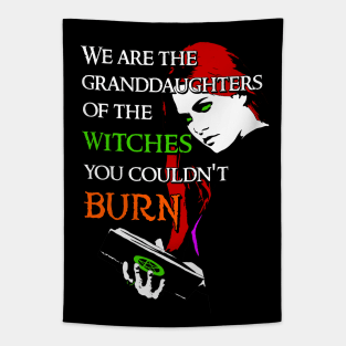 We Are the Granddaughters of the Witches you Couldn't Burn - Modern Wiccan Design (Variant) Tapestry