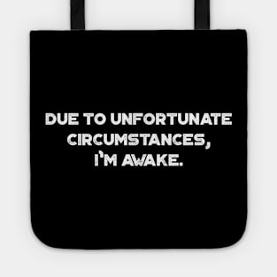 Due to Unfortunate Circumstances I'm Awake Funny Vintage Retro (White) Tote