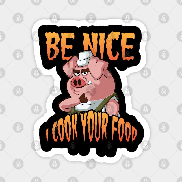 Be nice I Cook your Food  Cooking Hat Funny Cook Chef Magnet by Riffize