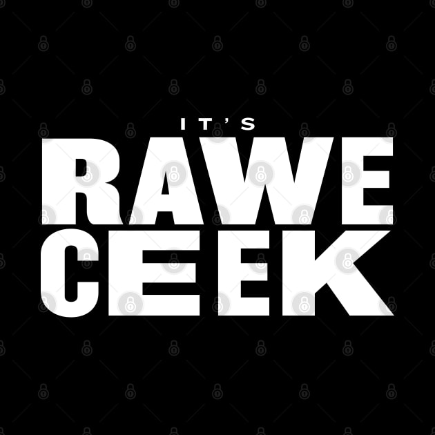 It's Rawe Ceek (white) by throwback