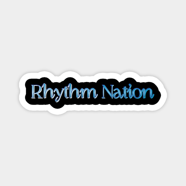 rhythm nation Magnet by JuaraPasti