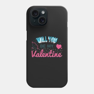 Will you be my Valentine? Phone Case