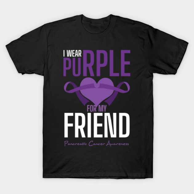 Purple For Friend November Pancreatic Cancer - Pancreatic - T-Shirt