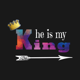 he is my King Couples design T-Shirt