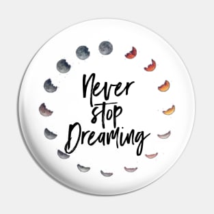 Never Stop Dreaming Pin