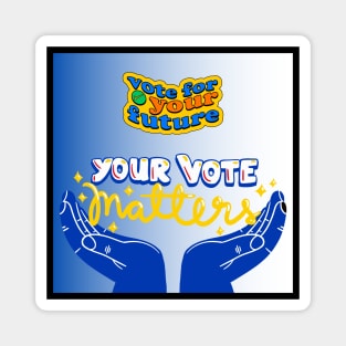 YOUR VOTE MATTERS Magnet