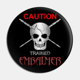 Caution Trained Embalmer Mortician Skull & Trocar Pin