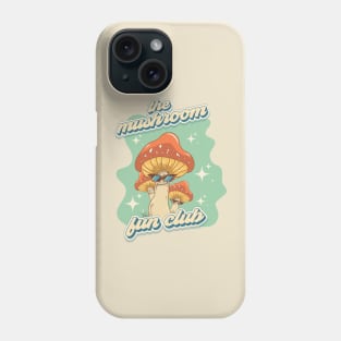 Groovy funny mushrooms psychedelic quote The mushroom fun club Phone Case