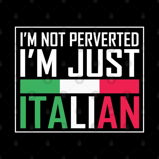 i'm not perverted i'm just italian by teestaan