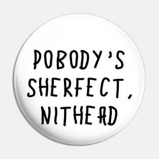 Pobody's Sherfect, Nithead Pin