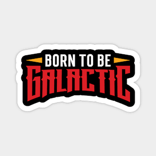 Born to be galactic Magnet