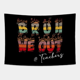 Bruh We Out Teachers HapLast Day Of School HapSummer Tapestry