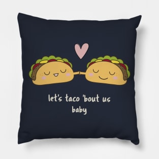 Let's taco 'bout us, baby. Pillow