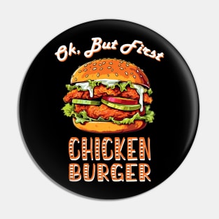 Ok, but first Chicken Burger Pin