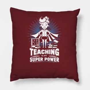 Teaching is My Super Power Pillow