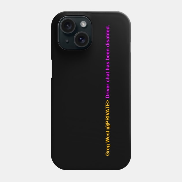 Driver chat has been diabled. Phone Case by Sway Bar Designs