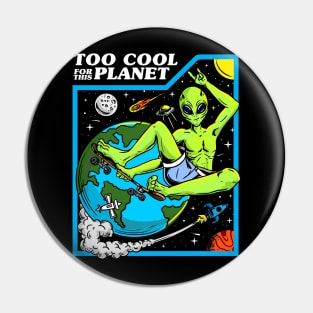 too cool for this planet Pin