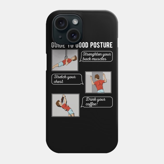 Ultimate guide to Good Posture Funny coffee lover Phone Case by JettDes