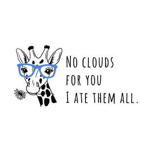 No clouds for you ı ate them all T-Shirt