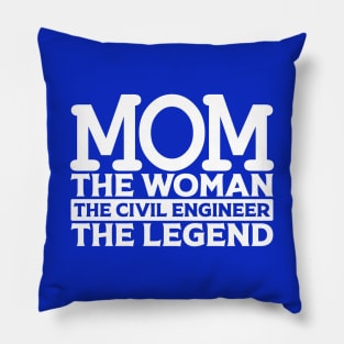 Mom The Woman The Civil Engineer The Legend Pillow