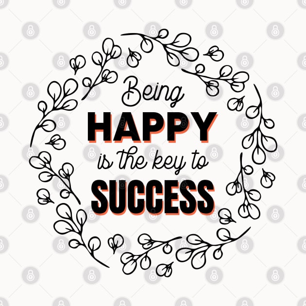 Being Happy Is The Key To Success by MIRO-07