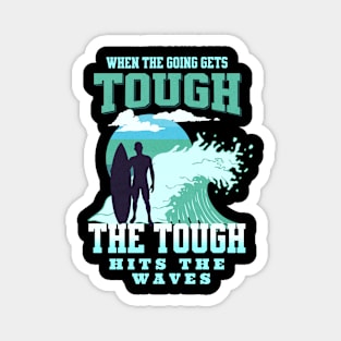 The Tough Surf Waves Inspirational Quote Phrase Text Magnet