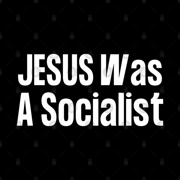 Jesus Was A Socialist by HobbyAndArt