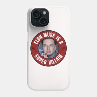 Elon Musk Is A Super Villain - Anti Billionaire Phone Case