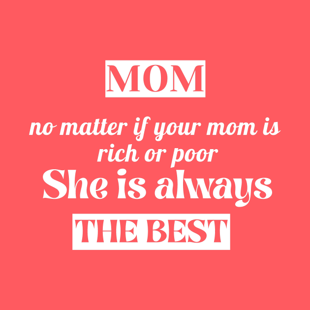 No Matter If Your Mom Is Rich Or Poor ,She is always the BEST by TheChefOf