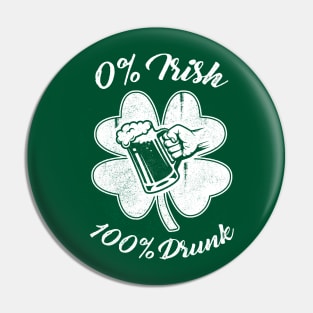 0% Irish, 100% Drunk Pin