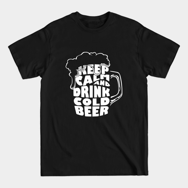 Disover Beer Gifts Keep Calm and Drink Cold Beer Awesome Gift T-Shirt