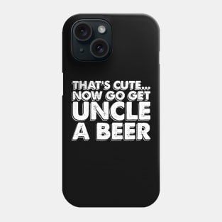 PUNK Funny Uncle Tshirt Get Uncle a Beer Beer Lover Phone Case