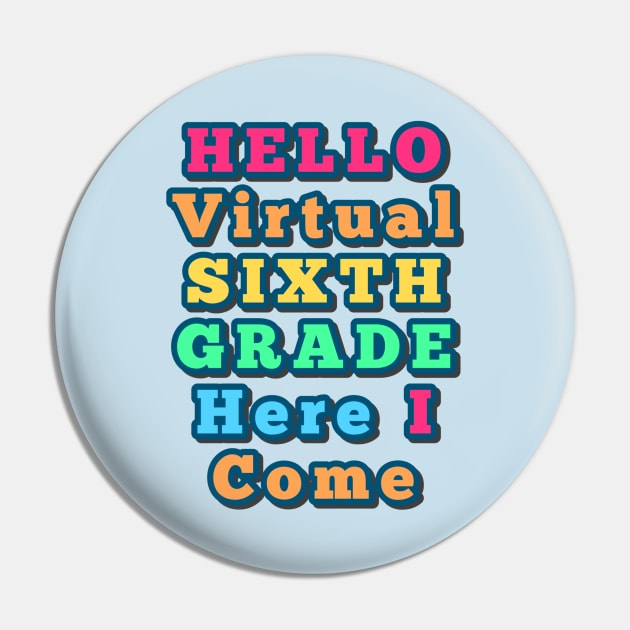 Hello Virtual Sixth Grade Here I Come back to school colorful gift Pin by Inspire Enclave
