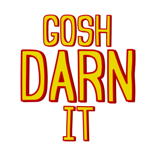 Gosh darn it expression T-Shirt