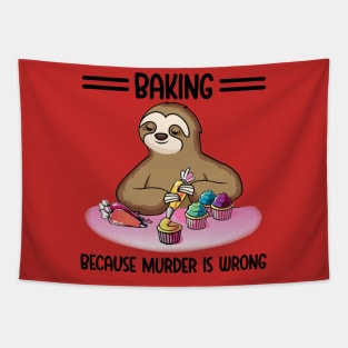 Baking Because Murder Is Wrong Sloth Tapestry