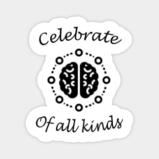 celebrate minds of all kinds Magnet